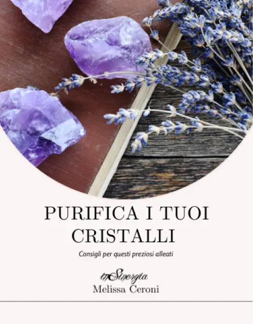 Melissa Ceroni - purifica i tuoi cristalli